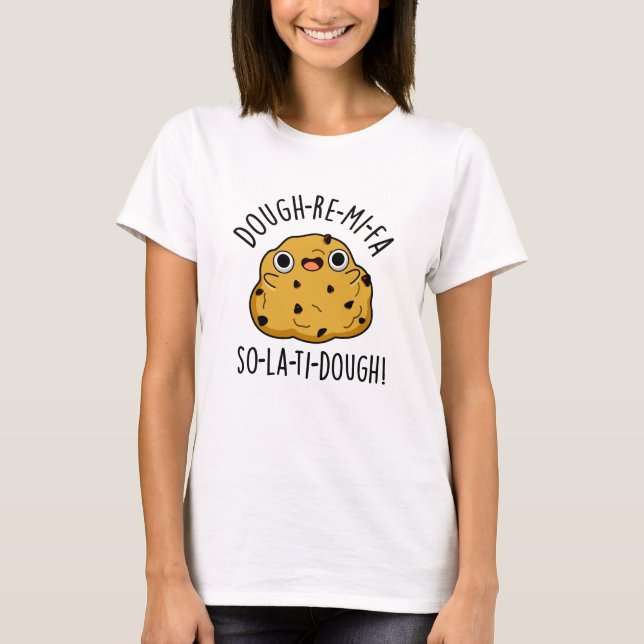 Dough-Re-Mi Funny Music Dough Pun  T-Shirt (Front)