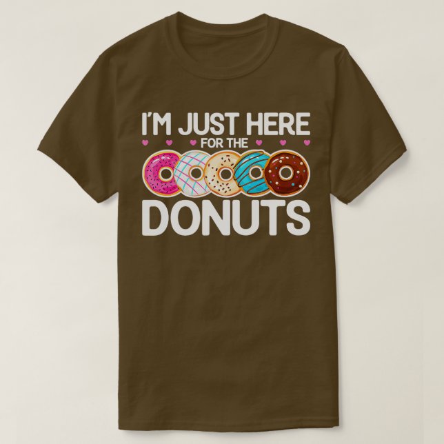 Doughnut Donut Lover Quotes  Im Just Here for the  T-Shirt (Design Front)
