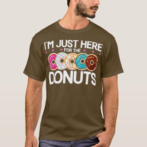 Doughnut Donut Lover Quotes  Im Just Here for the  T_Shirt