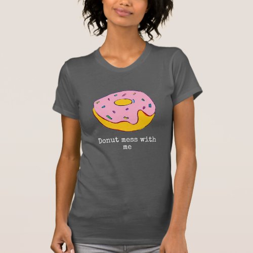 Doughnut funny slogan cute food art T_Shirt