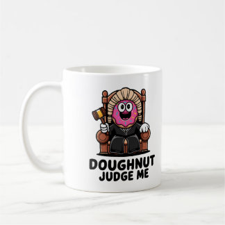 Doughnut Judge Me Cute Coffee Mug for Coffee Lover