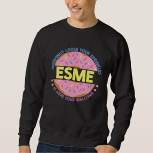 Doughnut Loose Your Sprinkles Esme Is Here Your We Sweatshirt