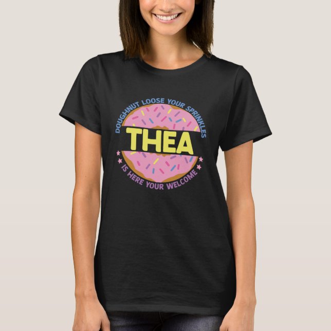 Doughnut Loose Your Sprinkles Thea Is Here Your We T-Shirt (Front)