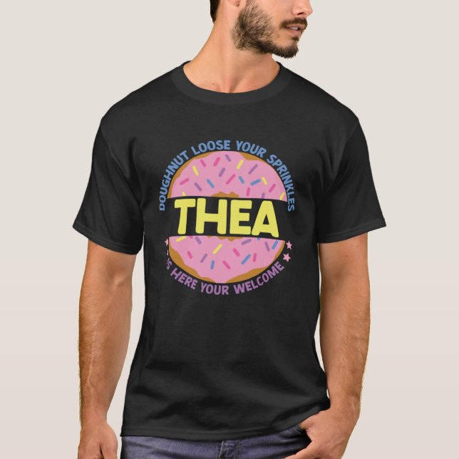 Doughnut Loose Your Sprinkles Thea Is Here Your We T-Shirt (Front)