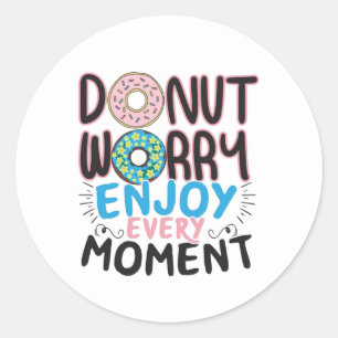 Doughnut Lover - Donut Worry Encouragement Classic Round Sticker