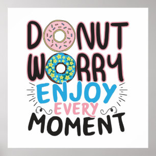 Doughnut Lover - Donut Worry Encouragement Poster