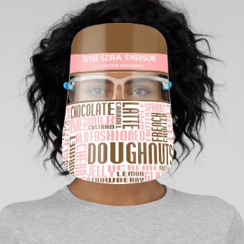 Doughnuts Chit Chat Face Shield by identica at Zazzle
