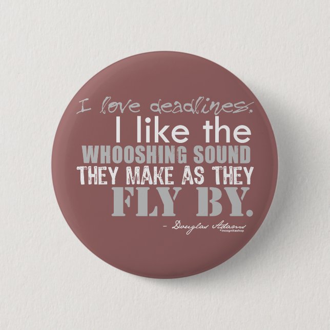Douglas Adams Deadlines Quote Button (Front)