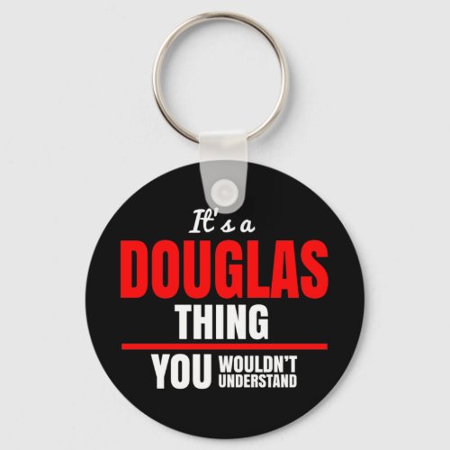 Douglas thing you wouldnt understand keychain