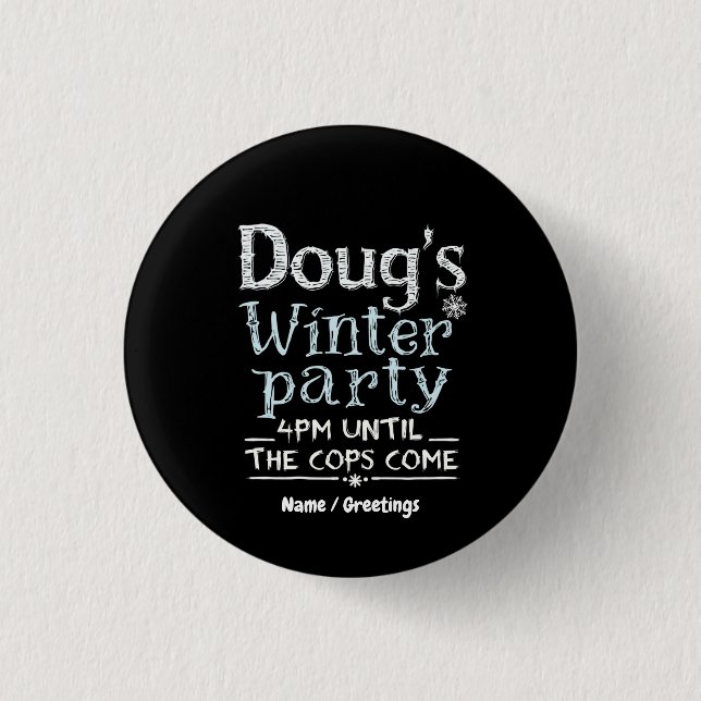 Doug's Winter Party, February 15, 4PM Funny  Button (Front)