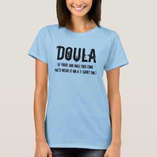 Doula (a cool job) T-Shirt