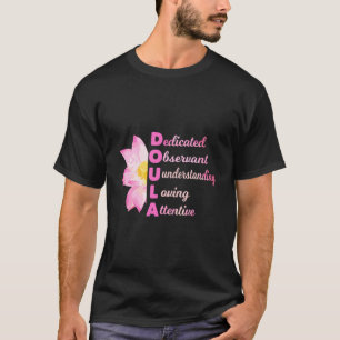 Doula Acronym Loving Midwife Pregnancy Coach Gift T-Shirt