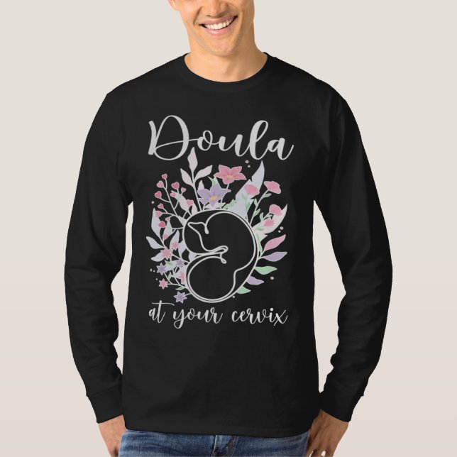 Doula At Your Cervix Birth Doula Postpartum Doula  T-Shirt (Front)