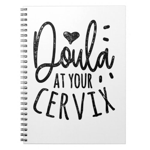 Doula At Your Cervix Notebook