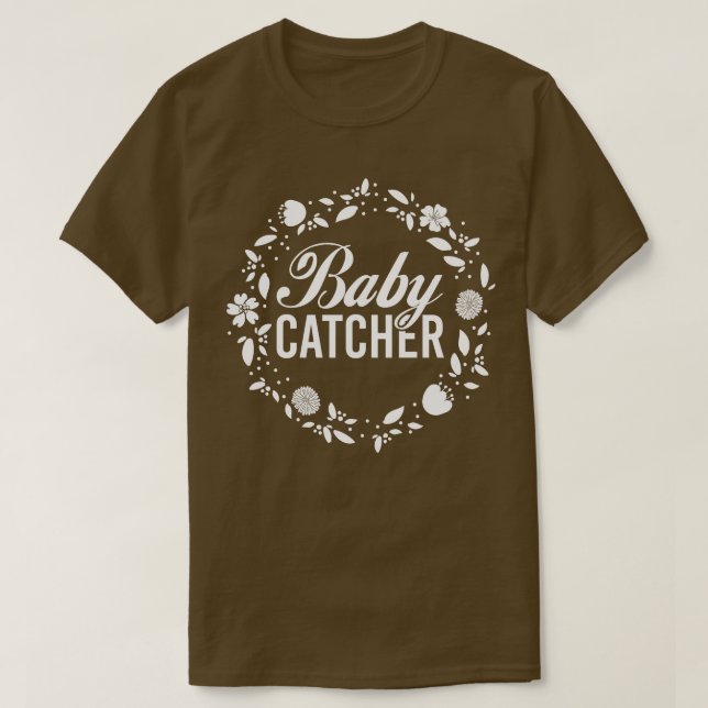 Doula Baby Catcher Midwifery Women Midwife T-Shirt (Design Front)