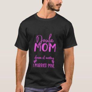 Doula Birth Worker Mom Doula Mom Some People Only T-Shirt