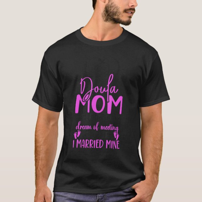 Doula Birth Worker Mom Doula Mom Some People Only  T-Shirt (Front)