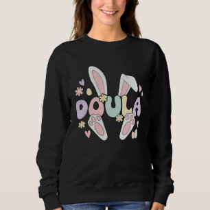 Doula Easter Bunny Postpartum Doula Easter Day Sweatshirt