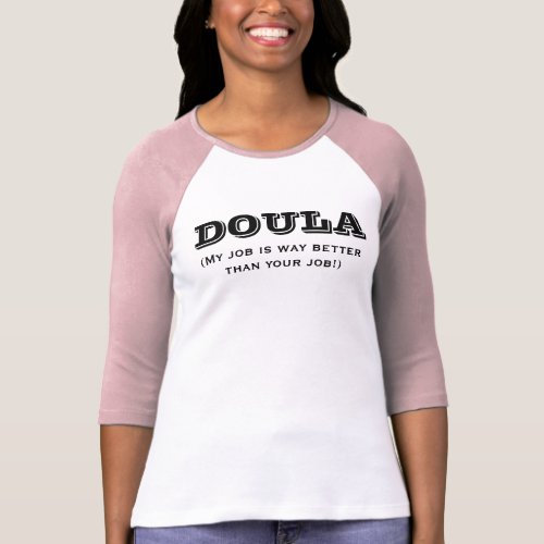 Doula is way better T_Shirt
