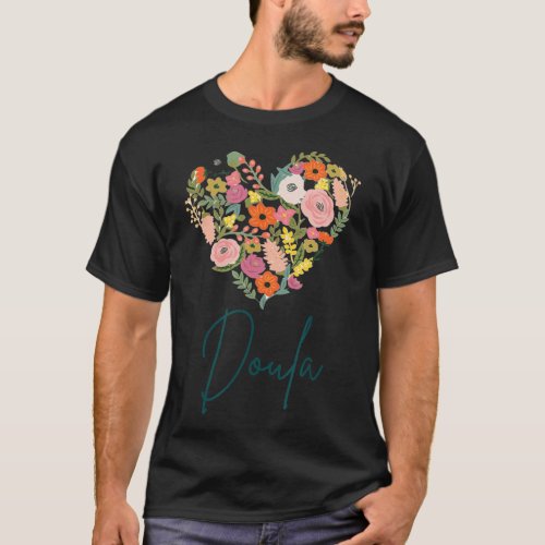 Doula Job Pride Best Doula Mothers Day Floral Hea T_Shirt