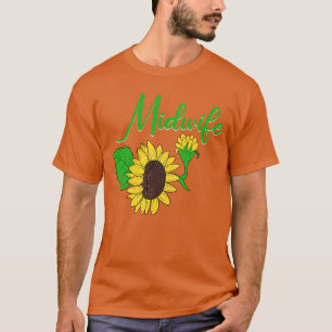 Doula Midwifery Birthing Support Sunflower Midwife T-Shirt