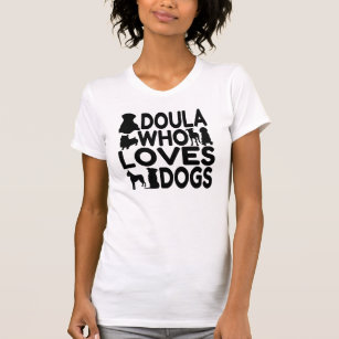Doula Who Loves Dogs T-Shirt