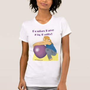 Doulas Have Big Balls T-Shirt