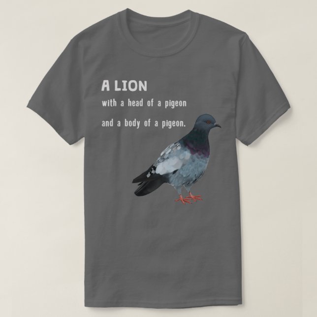 Dove Pigeon as Lion 1 T-Shirt (Design Front)