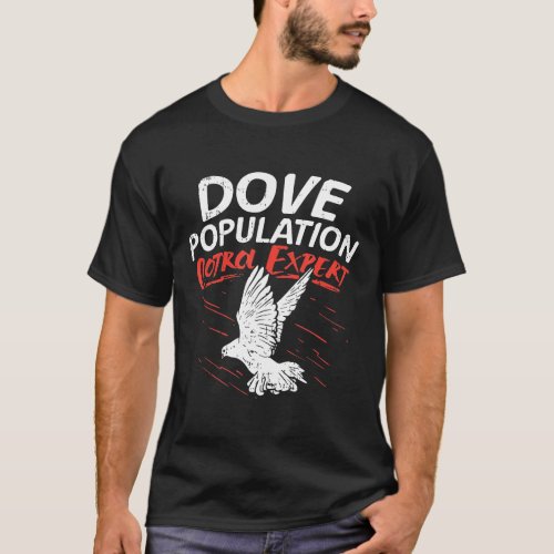 Dove Population Control Expert For Dove Hunting  T_Shirt