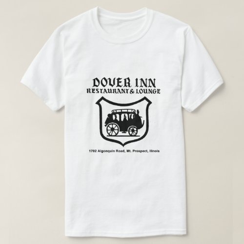 Dover Inn Restaurant and Lounge Mt Prospect IL T_Shirt
