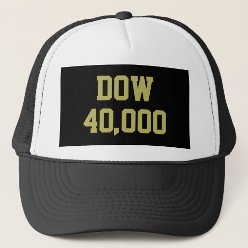 Dow 40000 Stock Market Celebration Trucker Hat