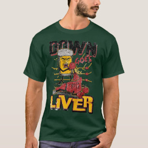 Down Goes Liver T-Shirt