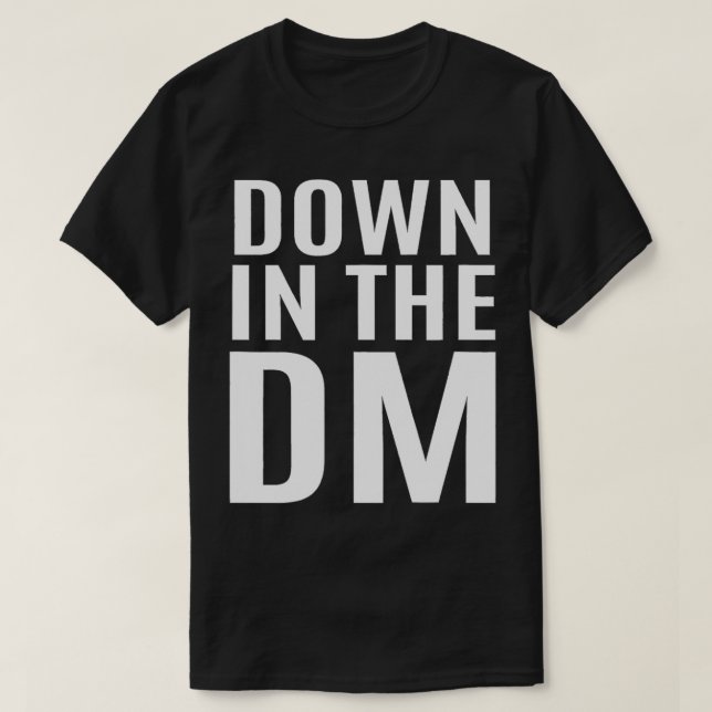 Down in the DM Inspired DM Slide Related Direct Me T-Shirt (Design Front)