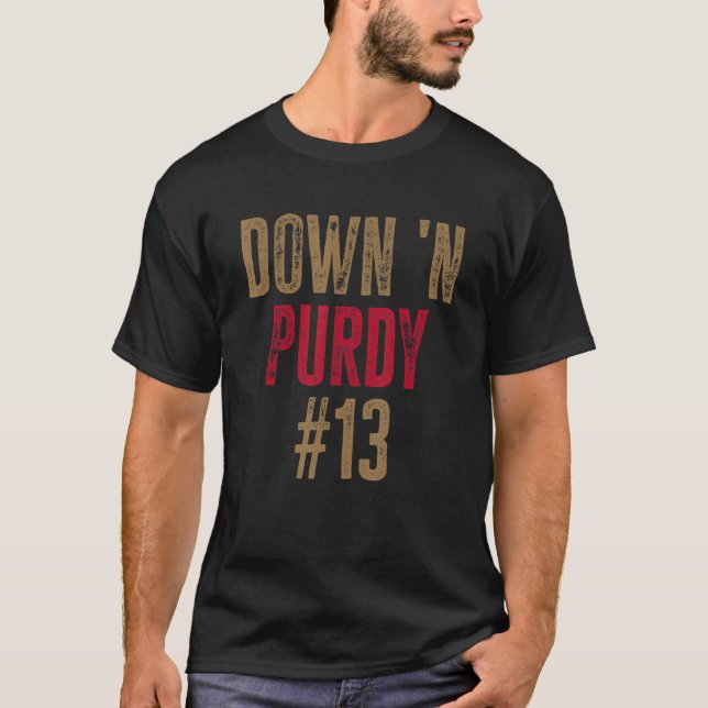 Down 'N Purdy 13 Brock Purdy American Football Qua T-Shirt (Front)