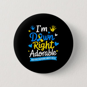 Down right adorable world down syndrome day 21st button