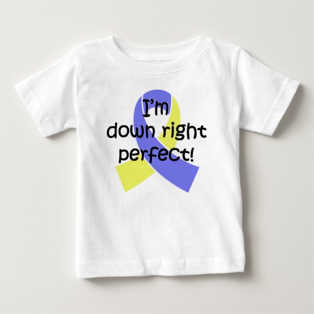 Down Right Perfect, Down Syndrome Awareness Baby T-Shirt (Front)