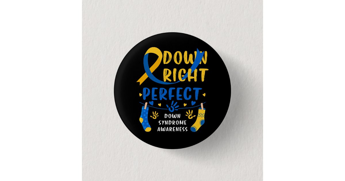 Down Right Perfect Down Syndrome Awareness Blue Ye Button | Zazzle