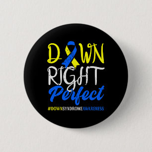 Down Right Perfect Down Syndrome Awareness Button