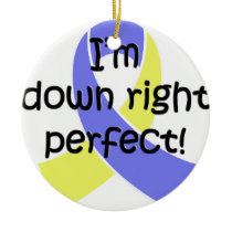 Down Right Perfect, Down Syndrome Awareness Ceramic Ornament
