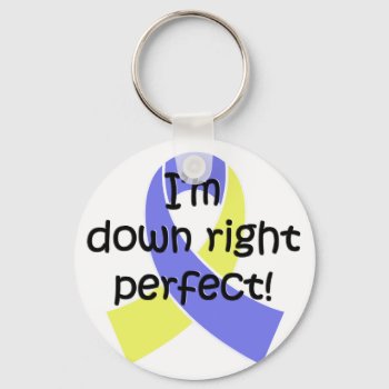 Down Right Perfect  Down Syndrome Awareness Keychain by hkimbrell at Zazzle