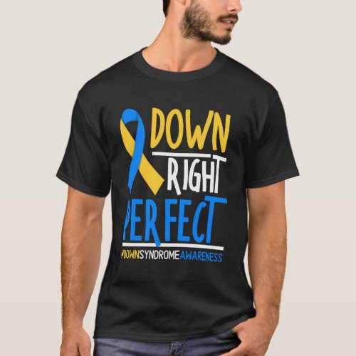 Down Right Perfect Down Syndrome Awareness Support T_Shirt
