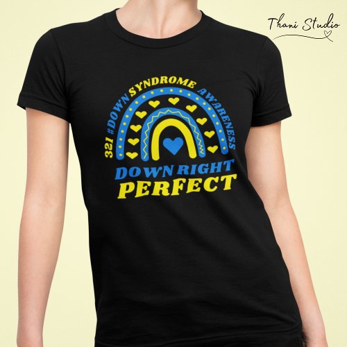 Down Right Perfect Rainbow World Down Syndrome T_Shirt