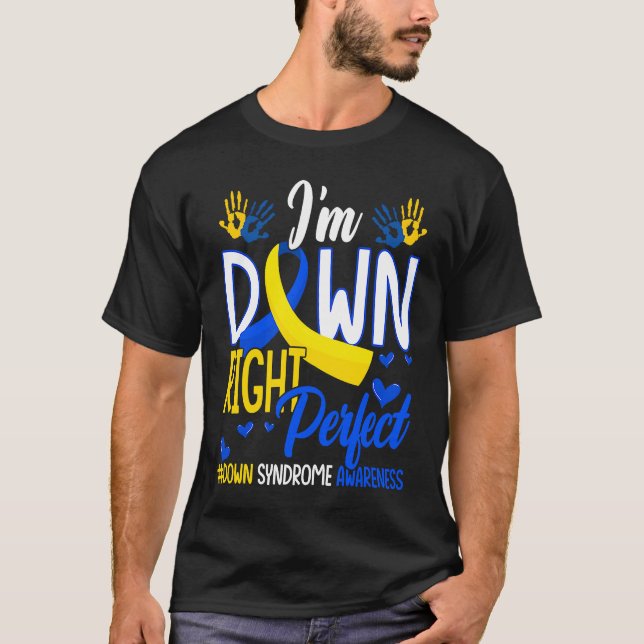 Down Right Perfect World Down Syndrome Awareness D T-Shirt (Front)