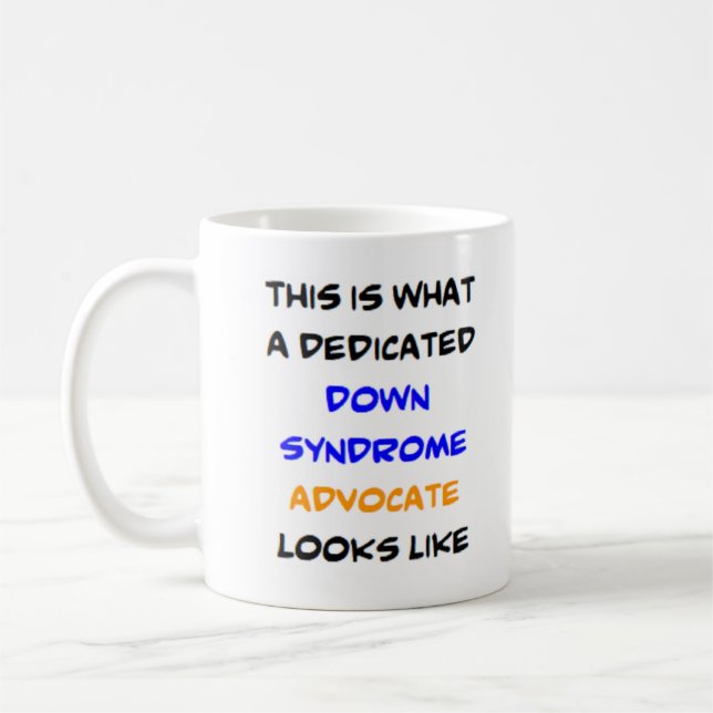 down syndrome advocate, dedicated coffee mug (Left)