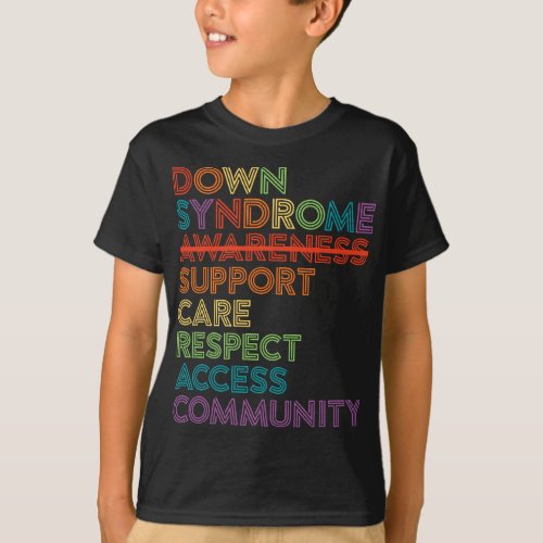 Down Syndrome Awareness Care Respect Access Advoca T_Shirt