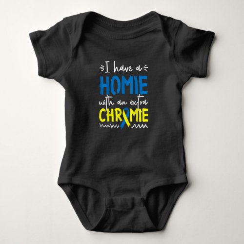 Down Syndrome Awareness  For Friend Homie Down Syn Baby Bodysuit