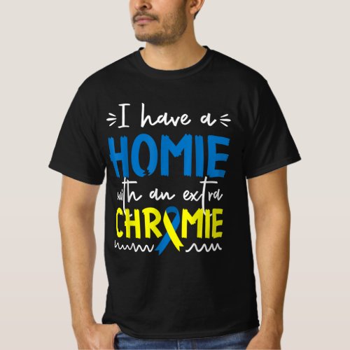Down Syndrome Awareness  For Friend Homie Down Syn T_Shirt