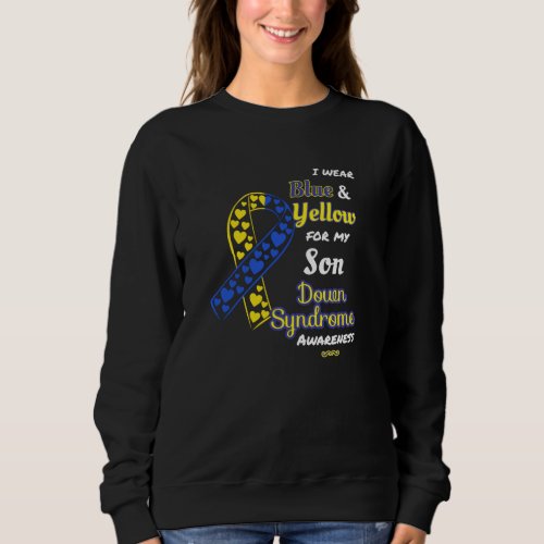 Down Syndrome Awareness For Son Sweatshirt