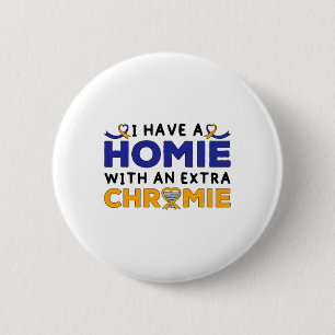 Down Syndrome Awareness Homie With An Extra Chromi Button