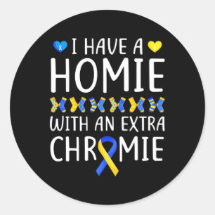 Down Syndrome Awareness I Have A Homie Extra Chrom Classic Round Sticker